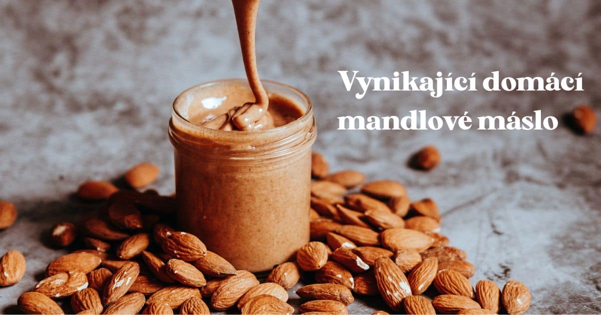 Domácí mandlové máslo: recept z pražených mandlí | Ochutnej Ořech