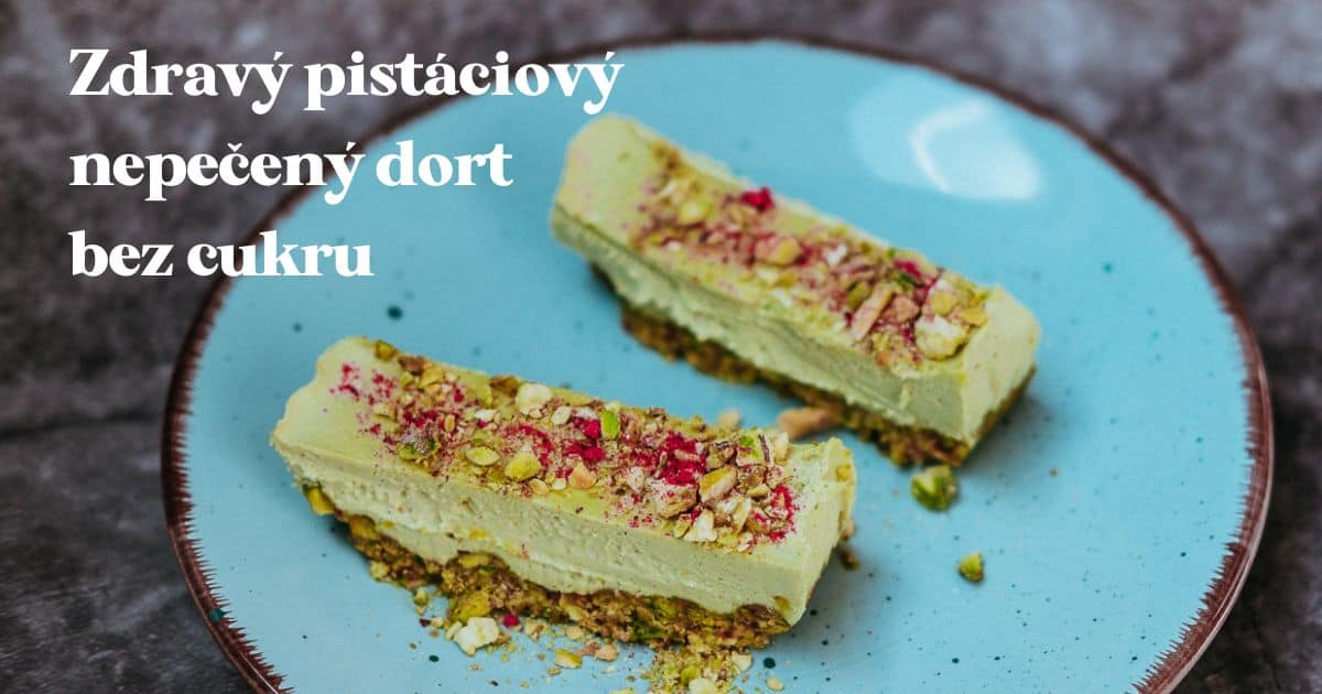 Recept: pistáciový nepečený dort bez cukru | Ochutnej Ořech
