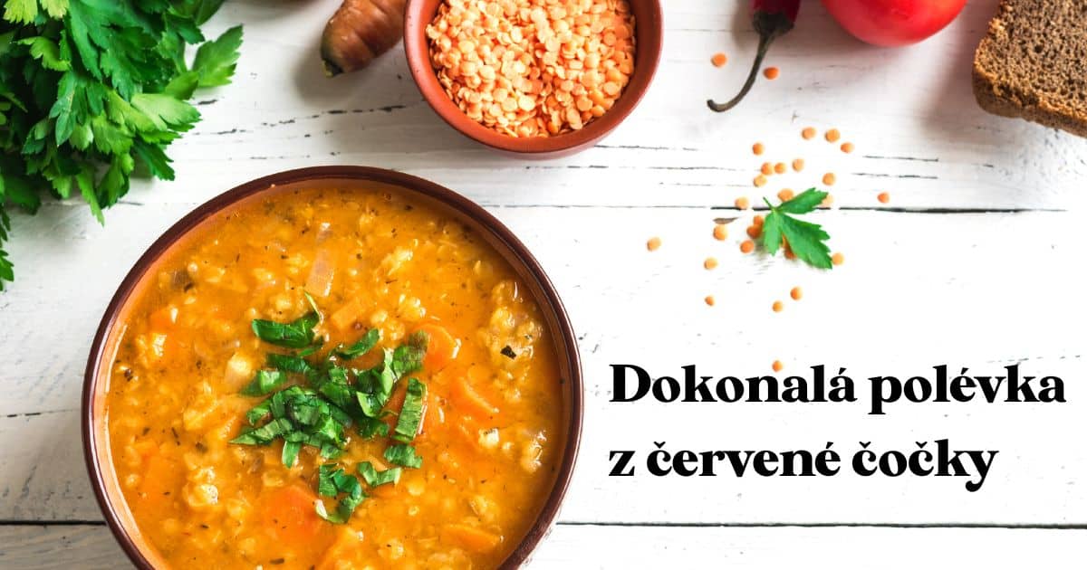 Polévka z červené čočky: jednoduchý recept | Ochutnej Ořech