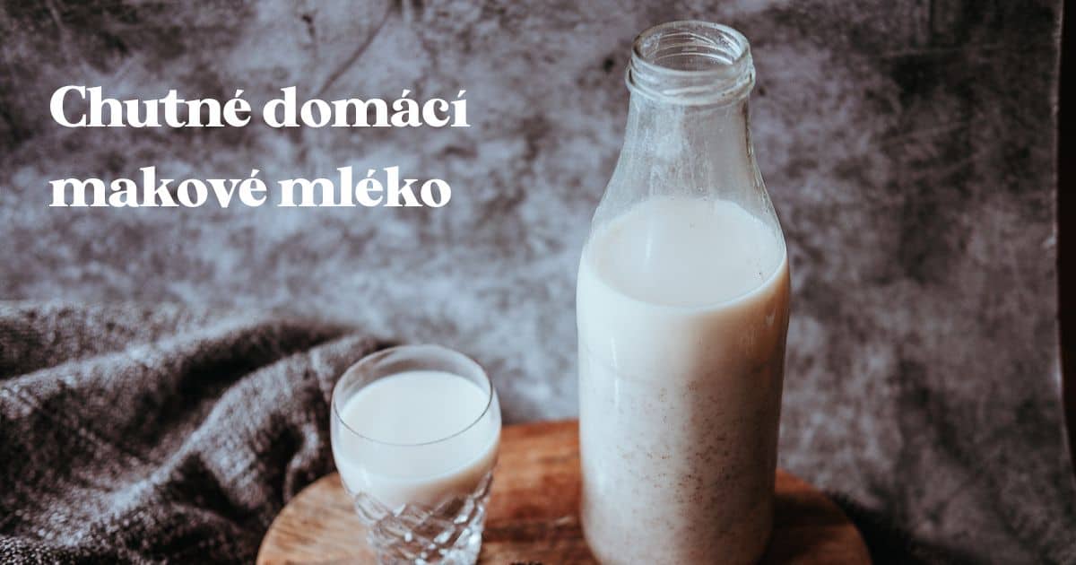Makové mlieko – jednoduchý recept na doma | Ochutnej Ořech